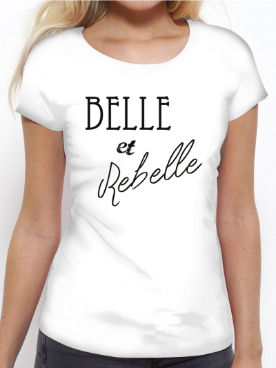 T shirt femme belle et rebelle tee shirt fun en coton bio