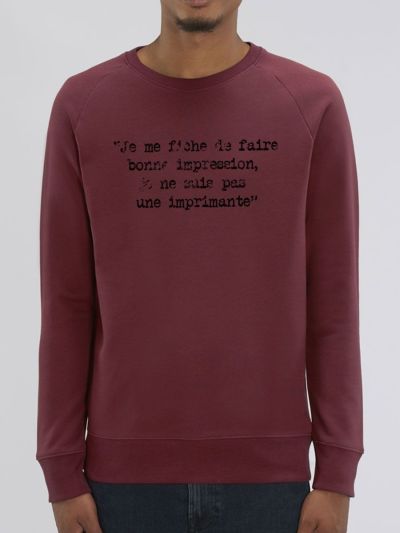 Sweat "Je me fiche de faire bonne impression, je ne suis pas une imprimante"